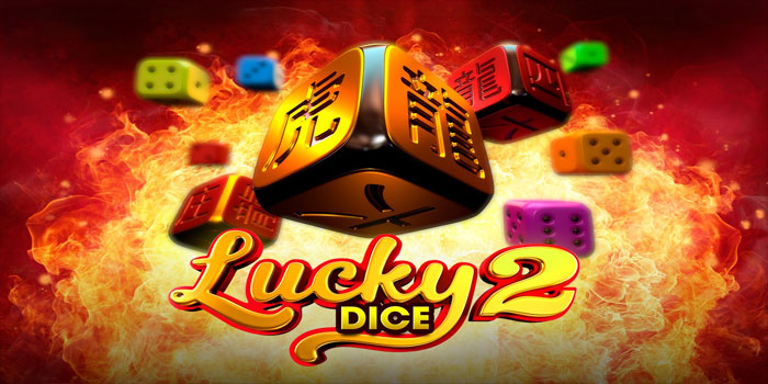 Bocoran Pola JP Slot Lucky Dice 2 Dengan Modal 10Rp Saja