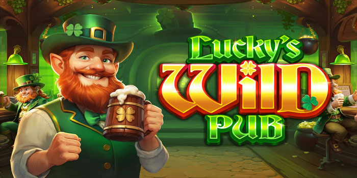 Trik Jitu Dapatkan Jackpot Gede Bermain di Slot Lucky's Wild Pub